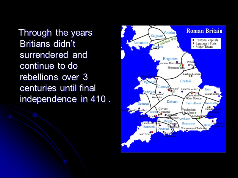 Through the years Britians didn’t surrendered and continue to do rebellions over 3 centuries